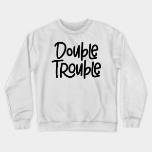 Double Trouble Crewneck Sweatshirt